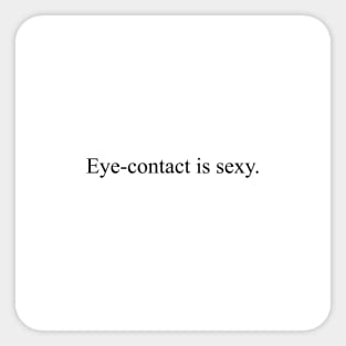 Eye-contact is sexy. Sticker